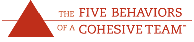 Five Behaviors of a Cohesive Team